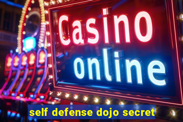 self defense dojo secret